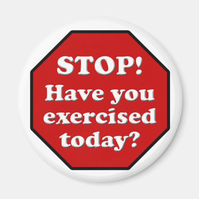 Diet Motivation Magnet, Stop Sign Exercised Today? Magnet (Front)
