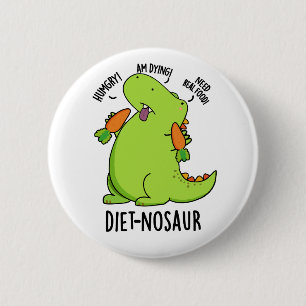 Diet-nosaur Funny Dinosaur Puns  6 Cm Round Badge
