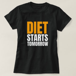 Diet Starts Tomorrow - Funny White Lie Party Quote T-Shirt