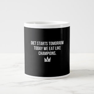 Diet Starts Tomorrow - Today We Eat Like Champions Large Coffee Mug