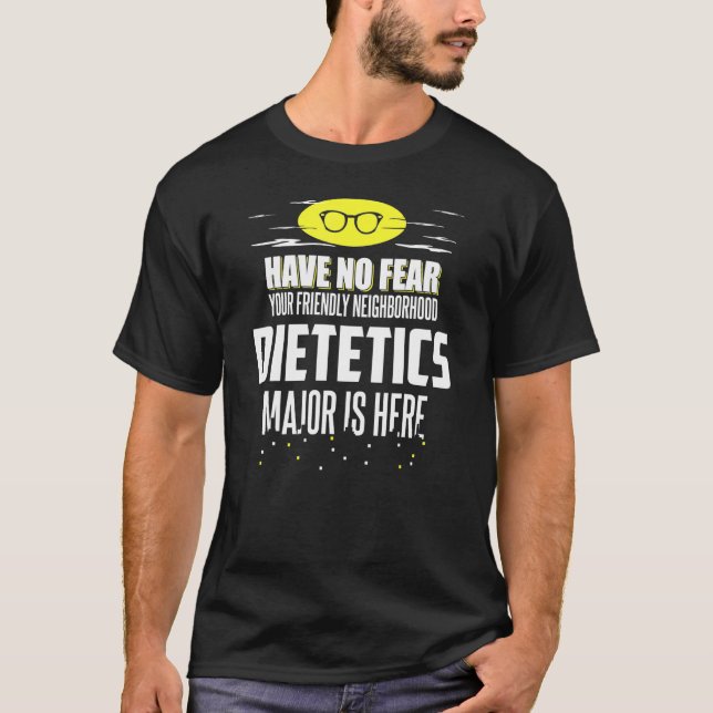 Dietetics Major Design Have No Fear T-Shirt (Front)