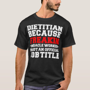 Dietician Miracle Worker Fun Nutritionist Dieteti T-Shirt