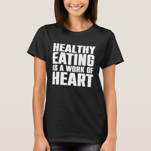 Dietician Nutritionist Healthy Eating Is a Work of T-Shirt (Front)