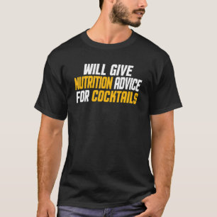 Dietician Will Give Nutrition Advice For Cocktails T-Shirt