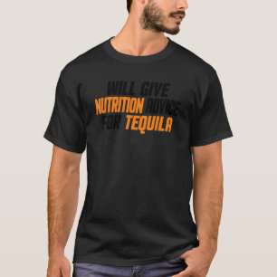 Dietician Will Give Nutrition Advice For Tequila T-Shirt