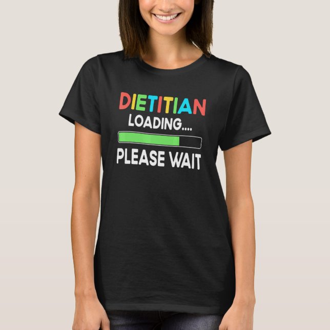 Dietitian In Progress  Future Dietitian School Gra T-Shirt (Front)