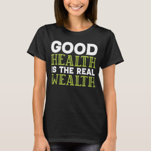 Dietitian Nutritionist Good Health Is the Real Wea T-Shirt