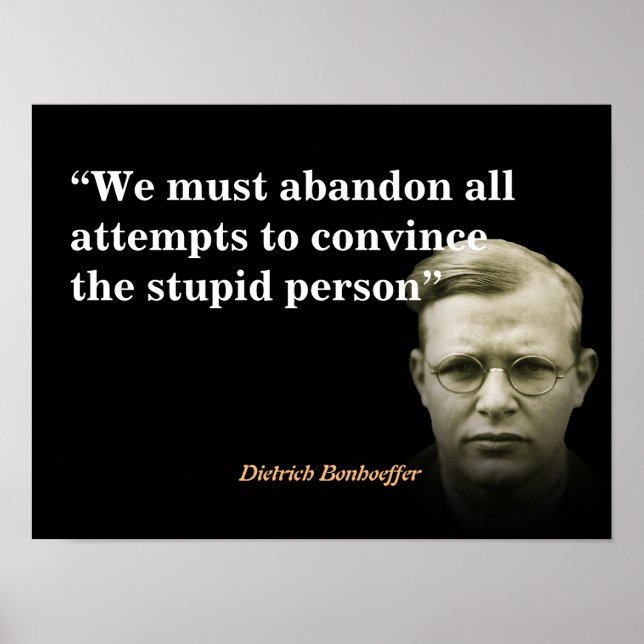 Dietrich Bonhoeffer Quote On The Stupid People Poster (Front)