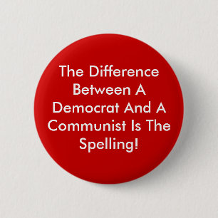Difference Between A Democrat And A Communist 6 Cm Round Badge