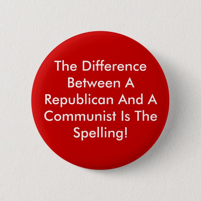 Difference Between A Republican And A Communist 6 Cm Round Badge (Front)