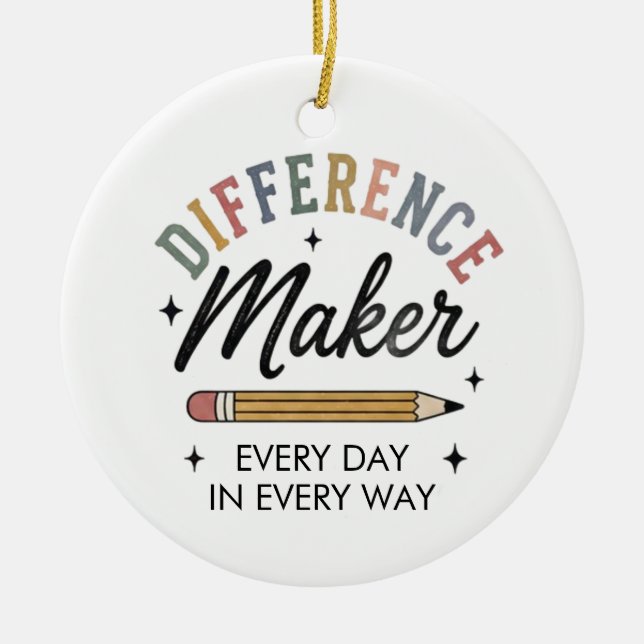 Difference Maker Appreciation Gift School Teacher  Ceramic Ornament (Front)
