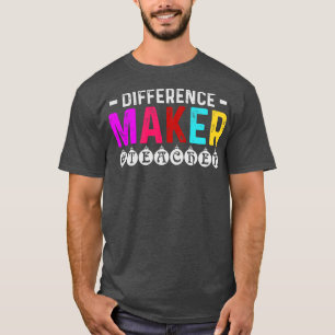 Difference Maker Teacher Appreciation Gift T-Shirt