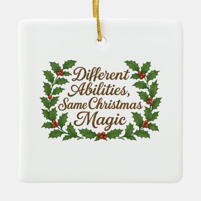 Different Abilities, Same Christmas Magic Ceramic Ornament (Front)