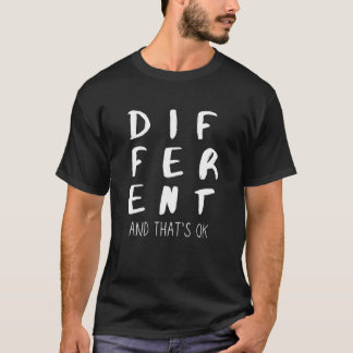 Different And Thats OK. Typography. White Text. Ca T-Shirt