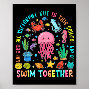 Different But in This School Swim Together Ocean Poster