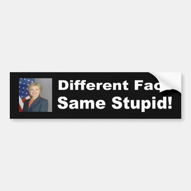 Different face same stupid bumper sticker (Front)