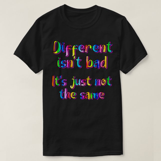 Different isnt bad T-Shirt (Design Front)