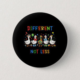 Different Not Less Autism Awareness Goose 6 Cm Round Badge