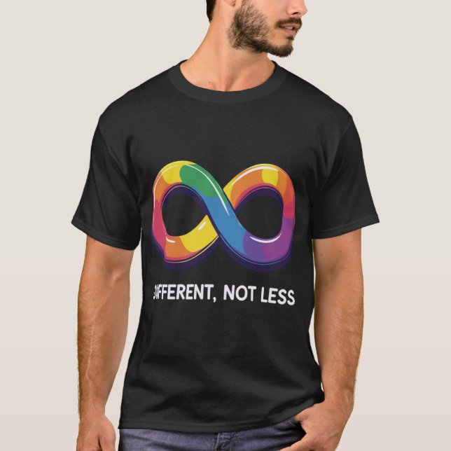 Different Not Less – Autism Awareness Infinity  T-Shirt (Front)