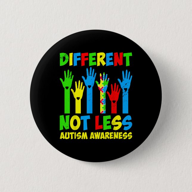 Different Not Less Autism Awareness - Support Auti 6 Cm Round Badge (Front)