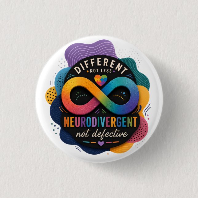 Different Not Less, Neurodivergent Not Defective  3 Cm Round Badge (Front)