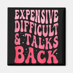 Difficult And Talks Back Mothers Day Magnet