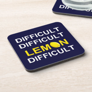 ‘Difficult, Difficult, Lemon, Difficult’ Coaster