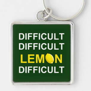 ‘Difficult, Difficult, Lemon, Difficult’ Key Ring
