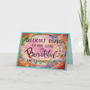 Difficult Roads Lead to Beautiful Destinations Card