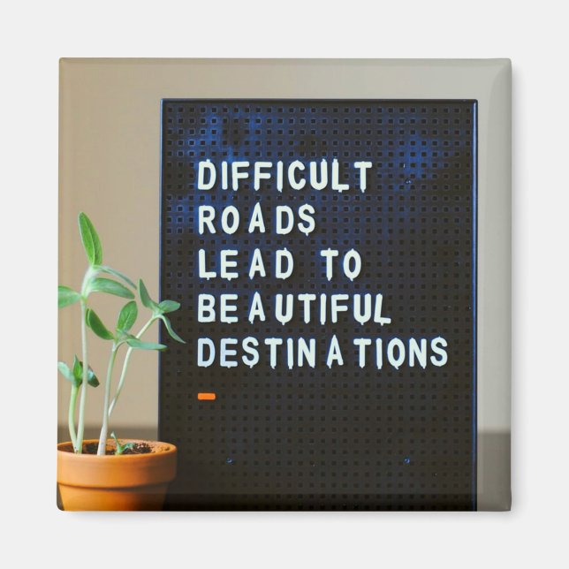 Difficult Roads Lead to Beautiful Destinations Magnet (Front)