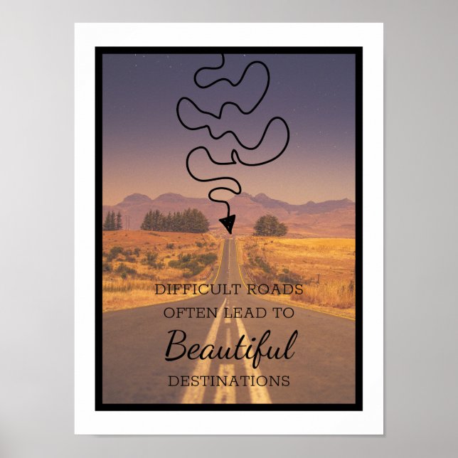Difficult Roads Lead To Beautiful Destinations Poster (Front)