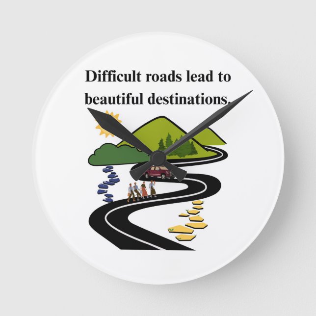 Difficult Roads Lead to Beautiful Destinations Round Clock (Front)