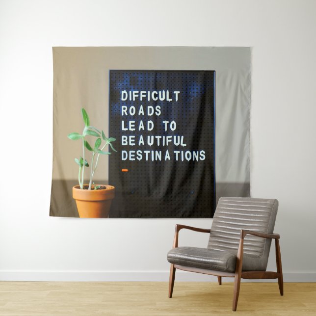 Difficult Roads Lead to Beautiful Destinations Tapestry (In Situ (Horizontal))