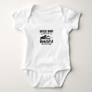 difficult roads leads to beautiful destination  baby bodysuit
