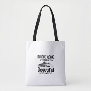 difficult roads leads to beautiful destination tote bag