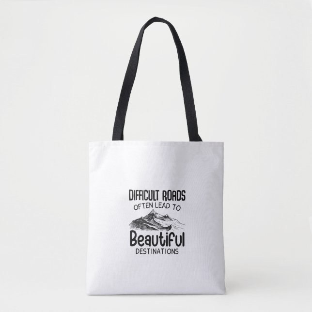 difficult roads leads to beautiful destination  tote bag (Front)
