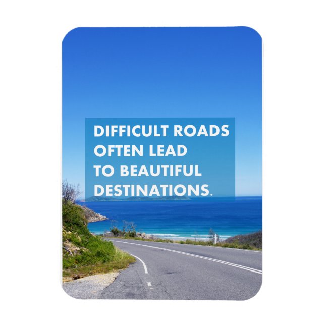 Difficult roads often lead to beautiful destinatio magnet (Vertical)