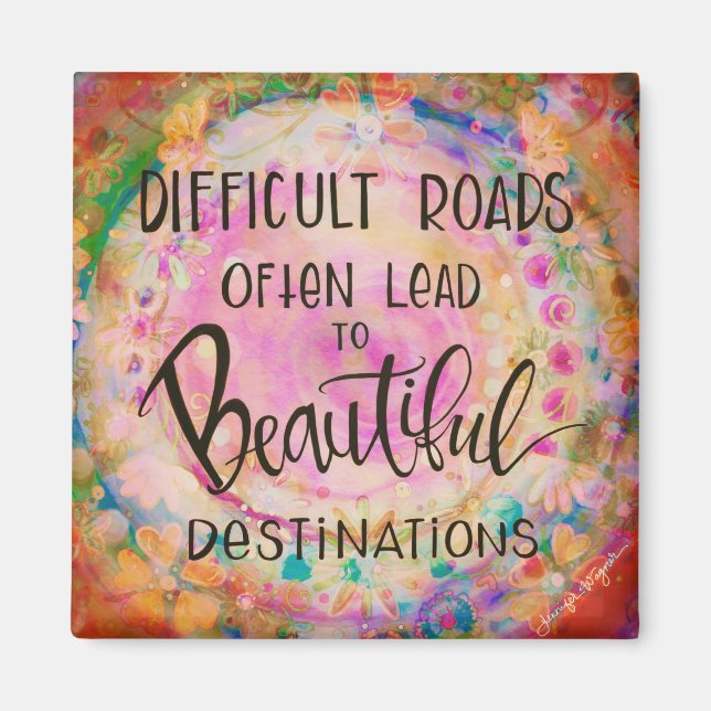 Difficult Roads Often Lead to Beautiful Destinatio Magnet (Front)