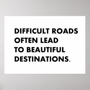 Difficult roads often lead to beautiful destinatio poster