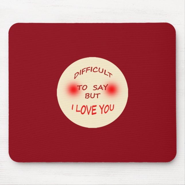 Difficult to Say I Love You Mausepad Mouse Pad (Front)