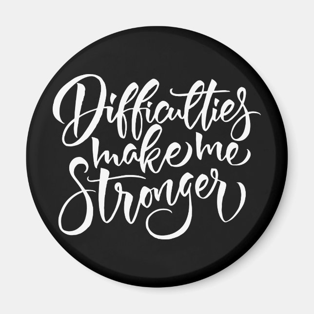 Difficulties Make Me Stronger Magnet (Front)