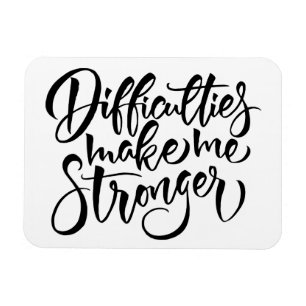 Difficulties Make Me Stronger Magnet