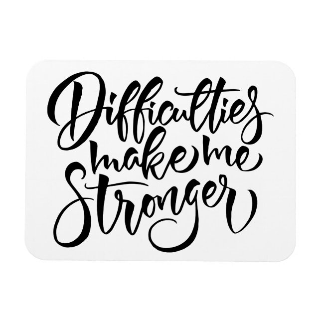 Difficulties Make Me Stronger Magnet (Horizontal)
