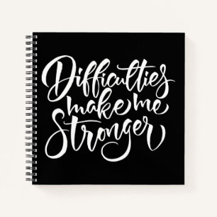 Difficulties Make Me Stronger Notebook