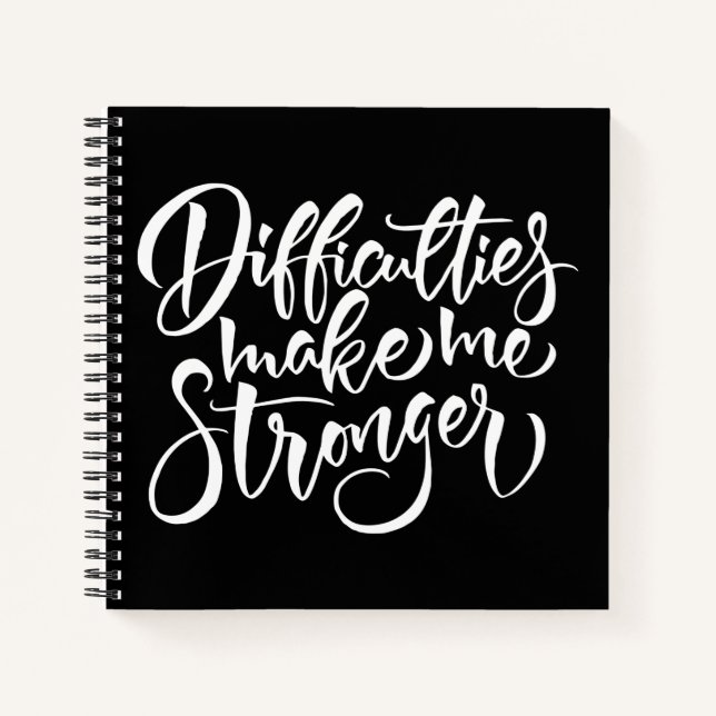 Difficulties Make Me Stronger Notebook (Front)
