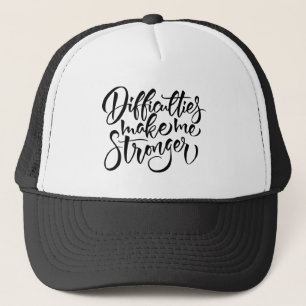 Difficulties Make Me Stronger Trucker Hat