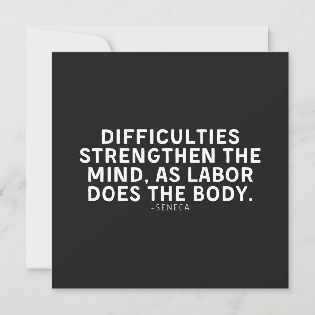 Difficulties Strengthen The Mind As Labor Does  Card (Front)
