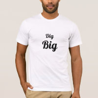 Dig Big