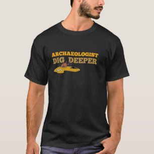 Dig Deeper T-Shirt