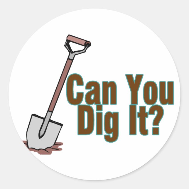 Dig It Classic Round Sticker (Front)